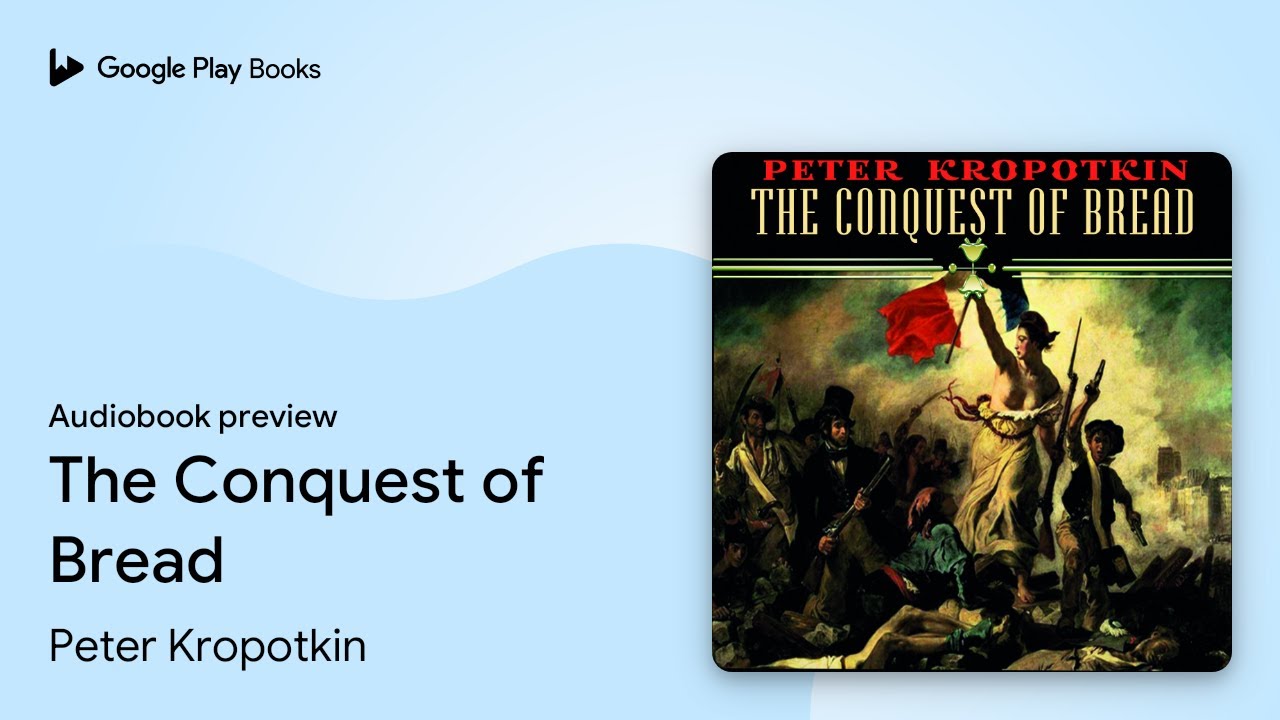 Peter Kropotkin - The Conquest of Bread Audiobook