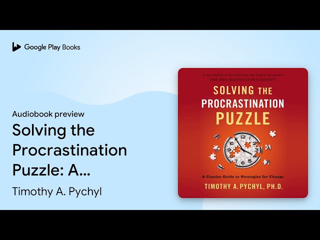 Timothy A. Pychyl - Solving the Procrastination Puzzle Audiobook