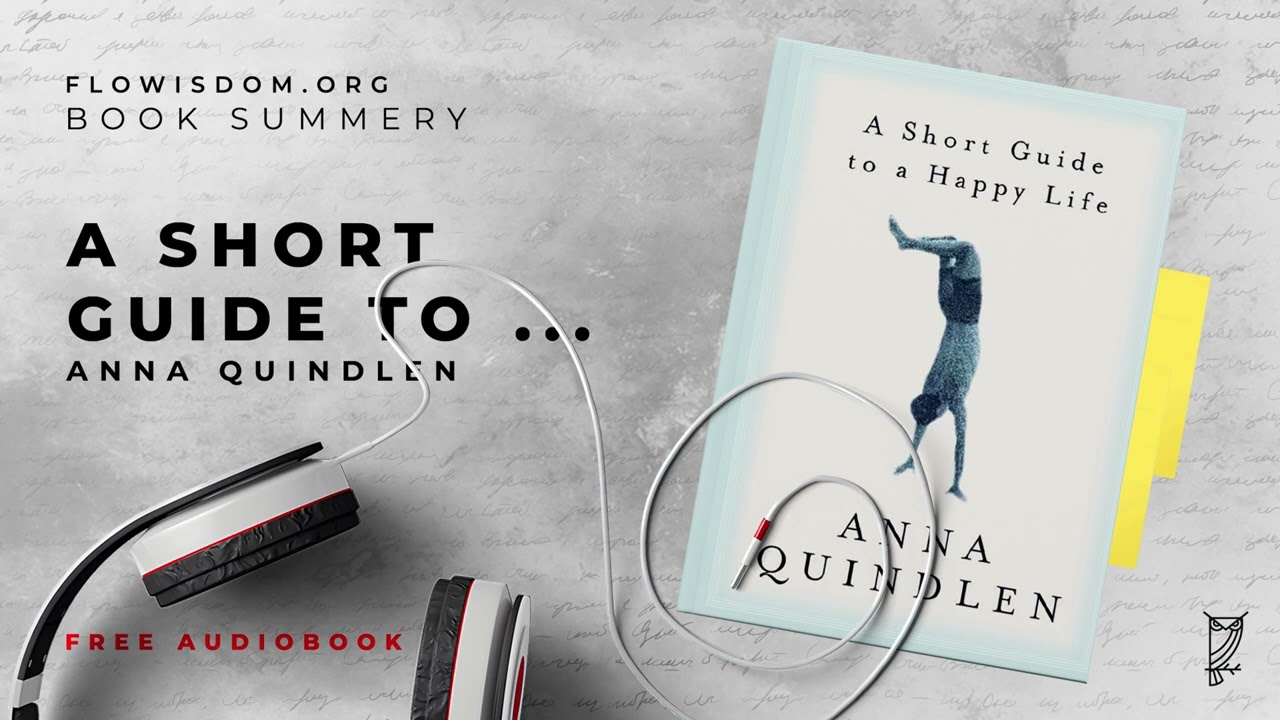 Anna Quindlen - A Short Guide to a Happy Life Audiobook