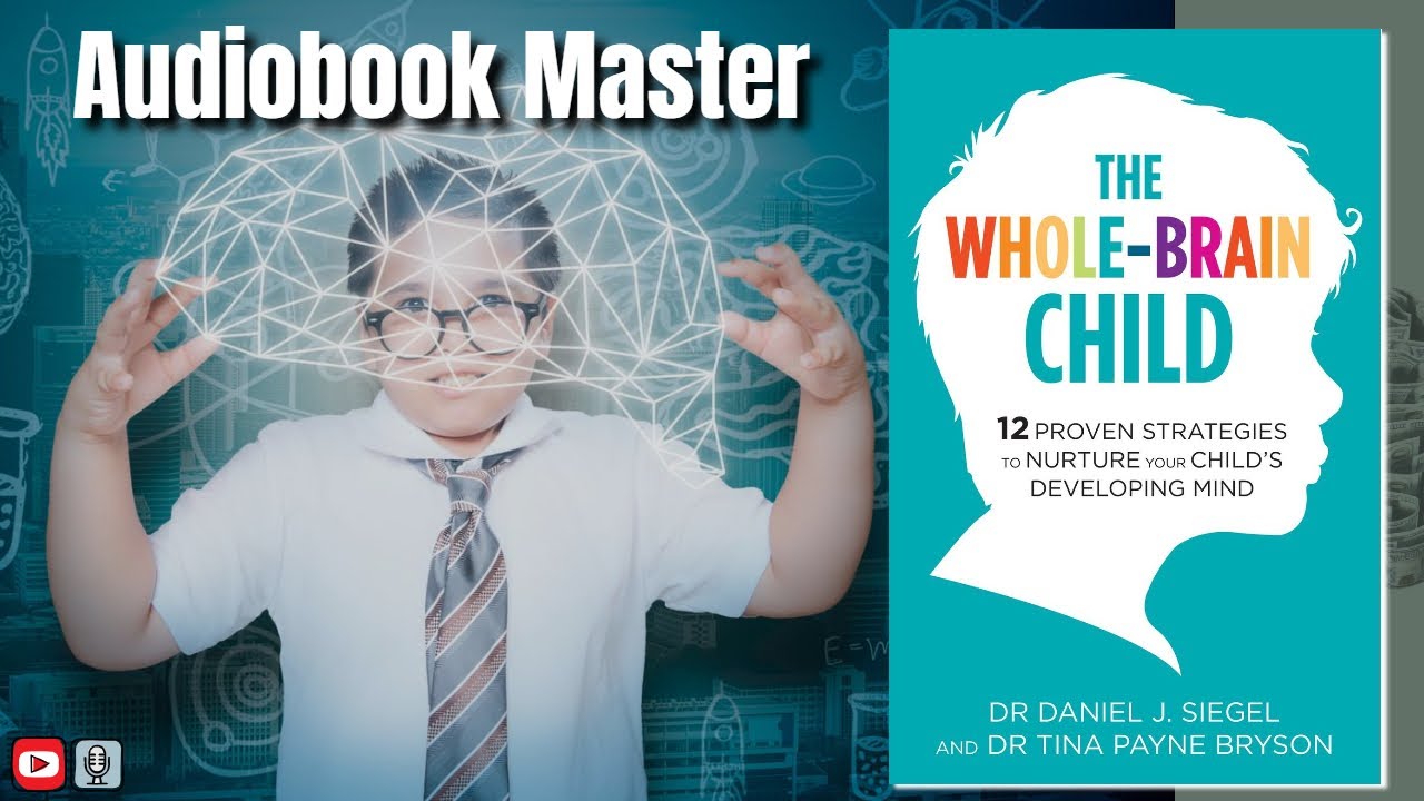 Daniel J. Siegel - The Whole-Brain Child Audiobook