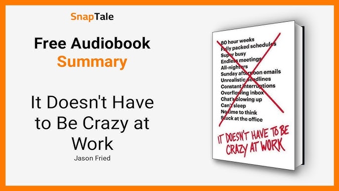 Jason Fried - It Doesn'T Have to Be Crazy at Work Audiobook