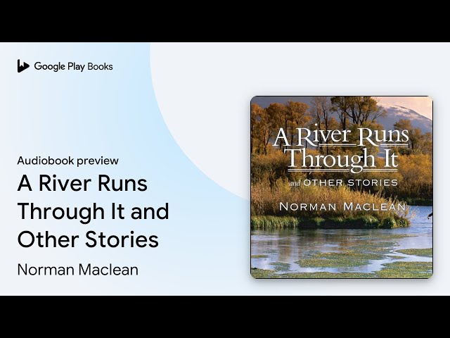 Norman Maclean - A River Runs Through It And Other Stories Audiobook