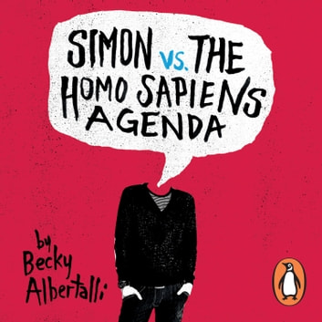 Becky Albertalli - Simon Vs. the Homo Sapiens Agenda Audiobook