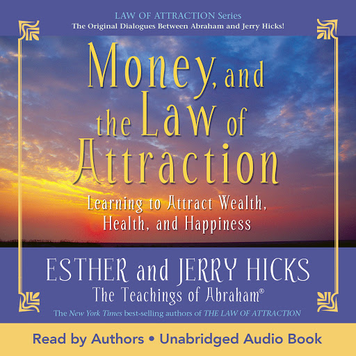 Esther Hicks, Jerry Hicks - Money, And the Law of Attraction Audiobook