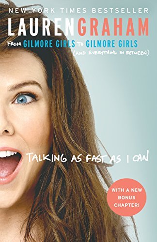 Talking As Fast As I Can Audiobook - Lauren Graham (From Gilmore Girls to Gilmore Girls)