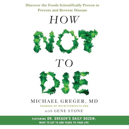 Michael Greger M.D - How Not to Die Audiobook