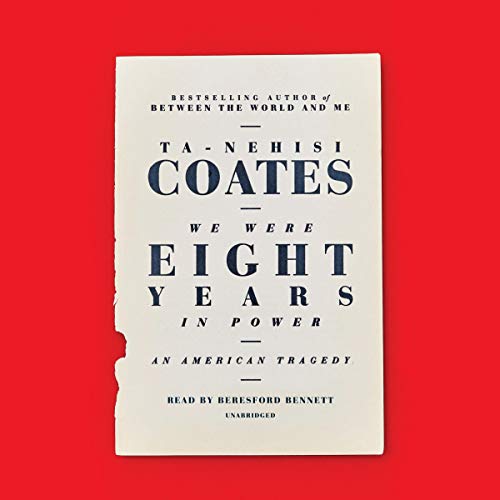 Ta-Nehisi Coates - We Were Eight Years in Power Audiobook