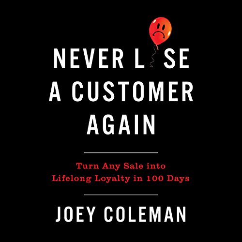 Joey Coleman - Never Lose a Customer Again Audiobook