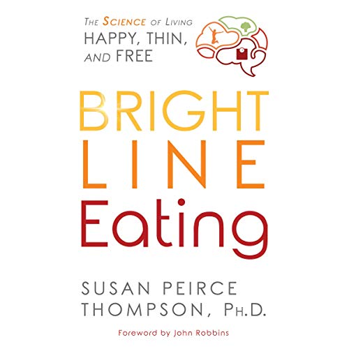 Susan Peirce Thompson, Phd - Bright Line Eating Audiobook