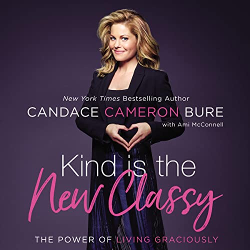 Candace Cameron Bure - Kind Is the New Classy Audiobook