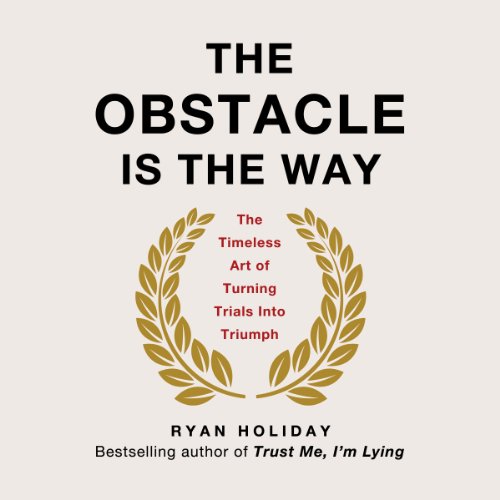Ryan Holiday - The Obstacle Is the Way Audiobook