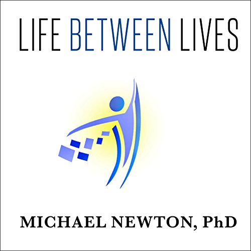 Michael Newton - Life Between Lives Audiobook