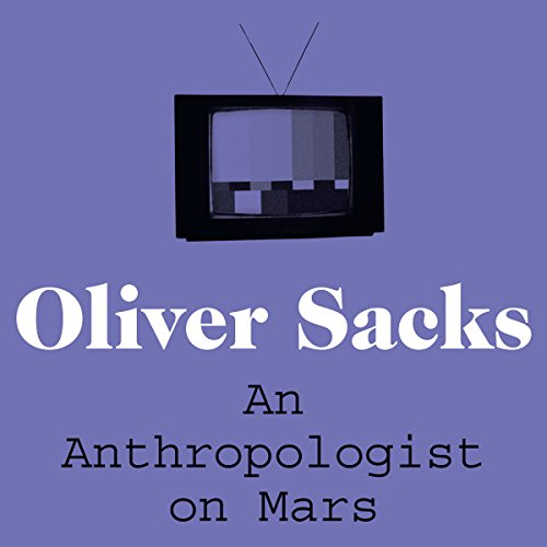 Oliver Sacks - An Anthropologist On Mars Audiobook