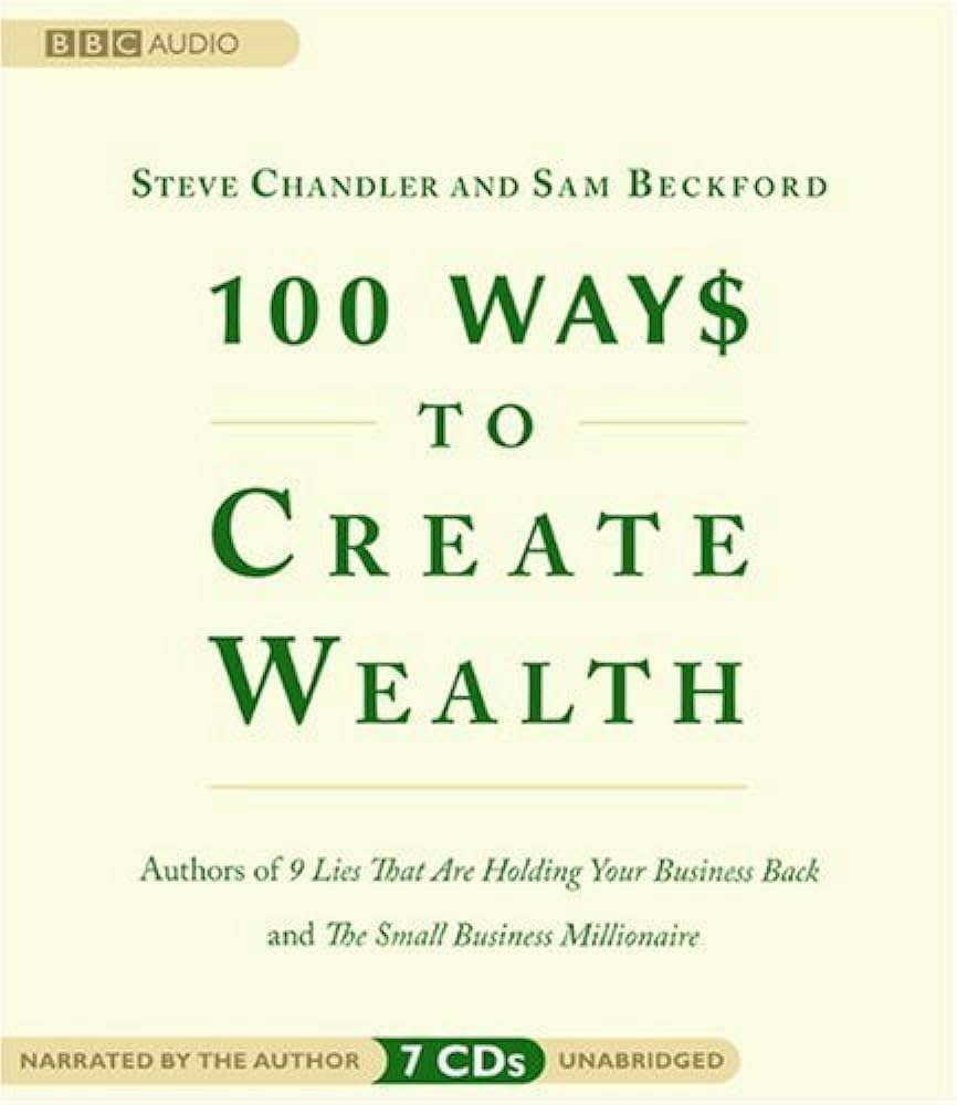 Steve Chandler - 100 Ways to Create Wealth Audiobook