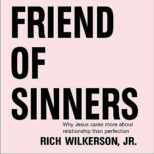 Rich Wilkerson Jr. - Friend of Sinners Audiobook
