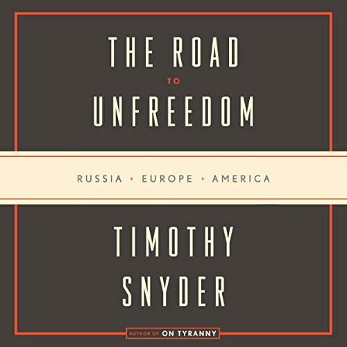 Timothy Snyder - The Road to Unfreedom Audiobook