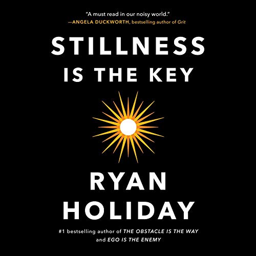 Ryan Holiday - Stillness Is the Key Audiobook