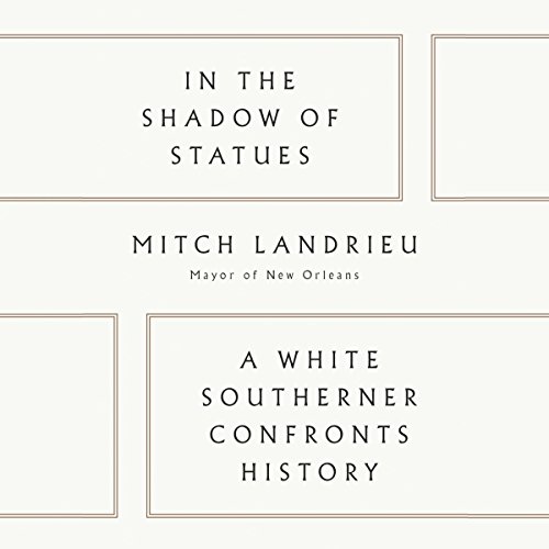 Mitch Landrieu - In the Shadow of Statues Audiobook