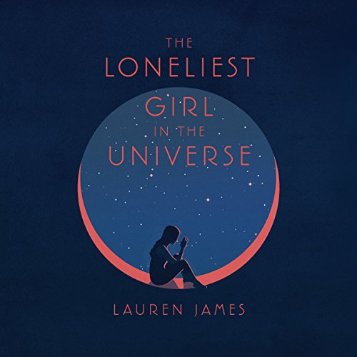 Lauren James - The Loneliest Girl in the Universe Audiobook