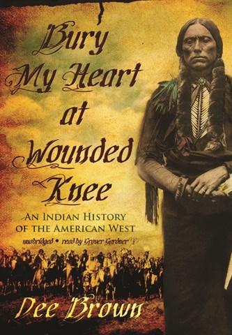 Dee Brown - Bury My Heart at Wounded Knee Audiobook