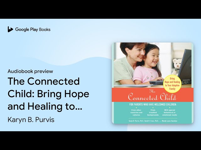 Karyn B. Purvis - The Connected Child Audiobook
