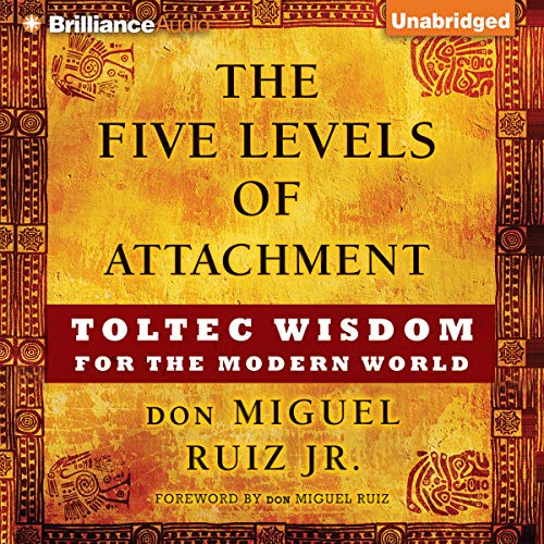 Don Miguel Ruiz Jr - The Five Levels of Attachment Audiobook