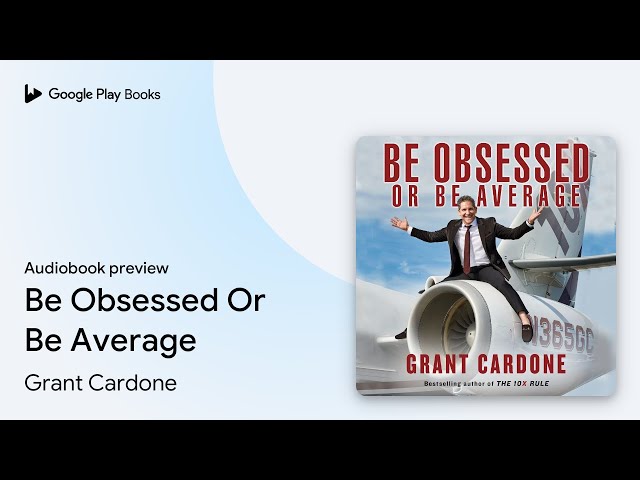 Grant Cardone - Be Obsessed Or Be Average Audiobook