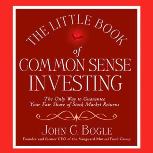 John C. Bogle - The Little Book of Common Sense Investing Audiobook