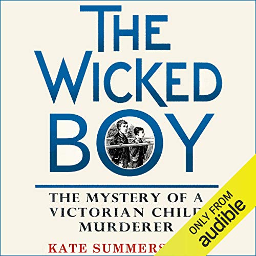Kate Summerscale - The Wicked Boy Audiobook