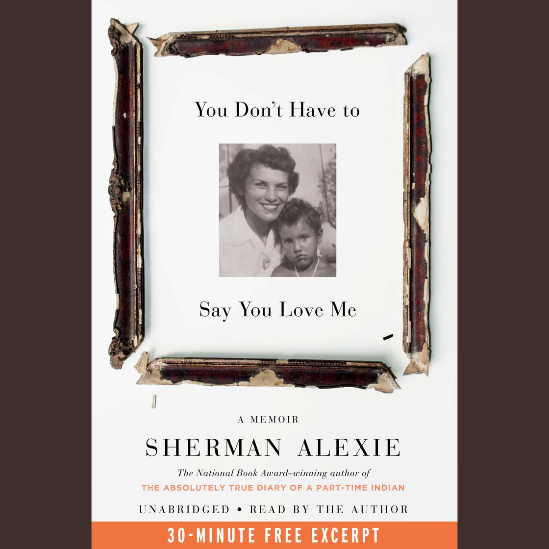 Sherman Alexie - You Don'T Have to Say You Love Me Audiobook