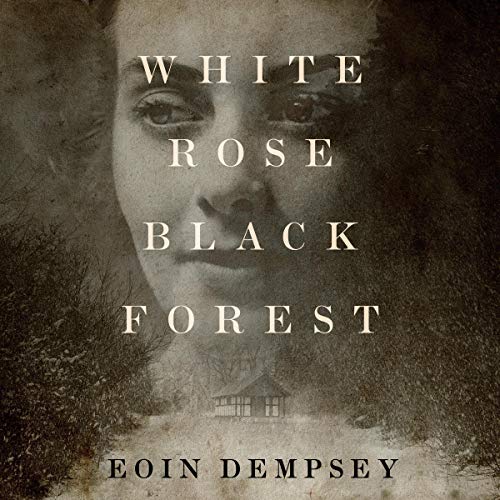 Eoin Dempsey - White Rose, Black Forest Audiobook