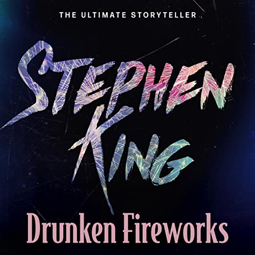 Stephen King - Drunken Fireworks Audiobook
