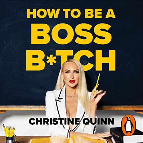 Christine Quinn - How to Be a Boss B*Tch Audiobook