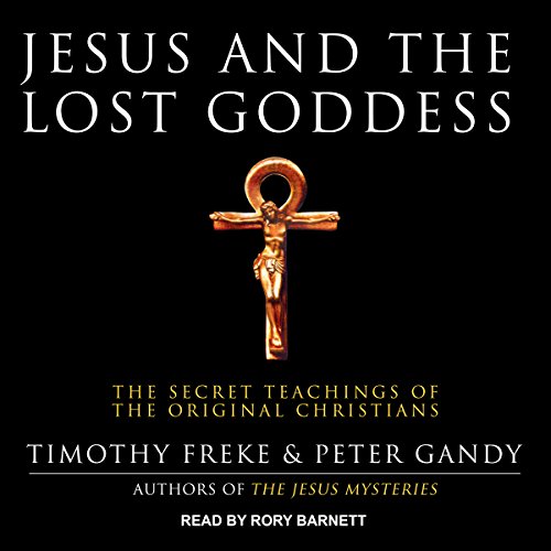 Tm Freke - Jesus And the Lost Goddess Audiobook
