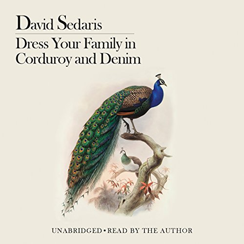 David Sedaris - Dress Your Family in Corduroy And Denim Audiobook