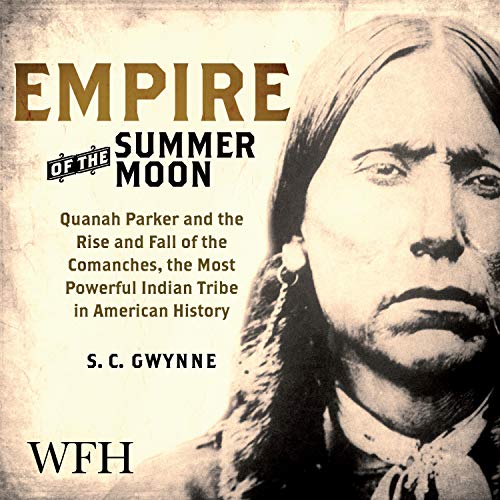 S. C. Gwynne - Empire of the Summer Moon Audiobook