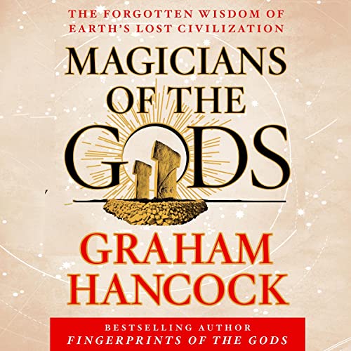 Graham Hancock - Magicians of the Gods Audiobook