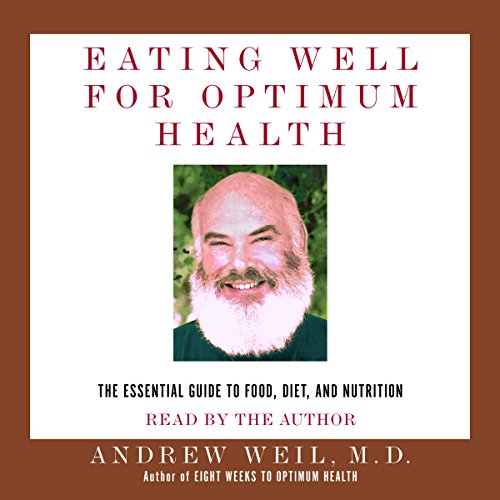 Andrew Weil - Eating Well for Optimum Health Audiobook