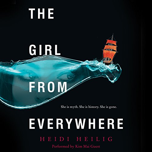 Heidi Heilig - The Girl from Everywhere Audiobook