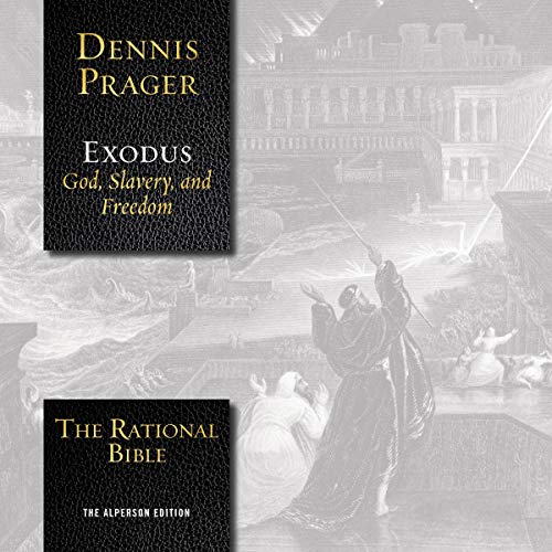 Dennis Prager - The Rational Bible: Exodus Audiobook
