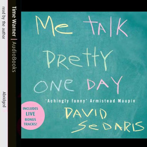 David Sedaris - Me Talk Pretty One Day Audiobook