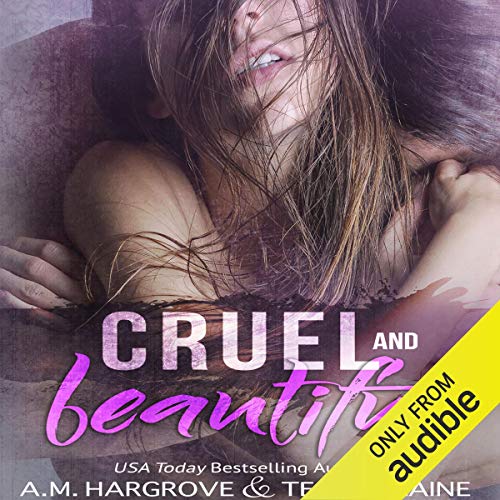 Terri E. Laine, A.M. Hargrove - Cruel & Beautiful Audiobook