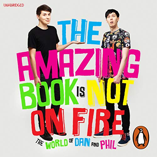 The Amazing Book Is Not on Fire Audiobook - Dan Howell, Phil Lester