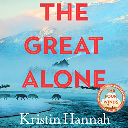 Kristin Hannah - The Great Alone Audiobook