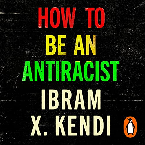 Ibram X. Kendi - How to Be an Antiracist Audiobook