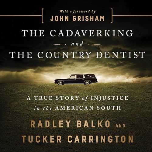 Radley Balko - The Cadaver King And the Country Dentist Audiobook