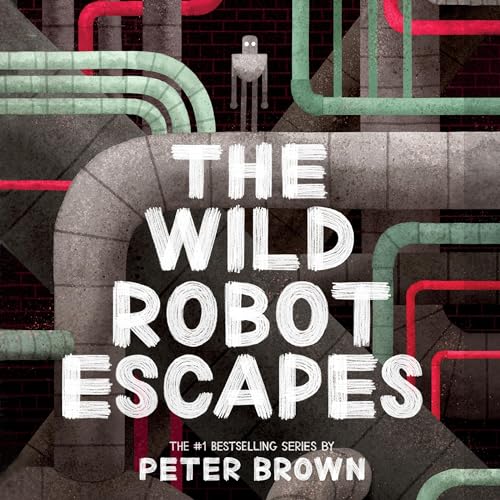 Peter Brown - The Wild Robot Escapes Audiobook: A Riveting Tale