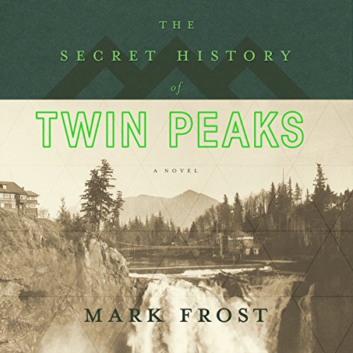 Mark Frost - The Secret History of Twin Peaks Audiobook
