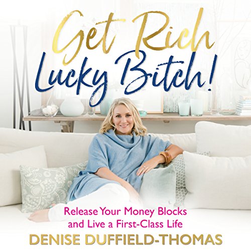 Denise Duffield Thomas - Get Rich, Lucky Bitch! Audiobook