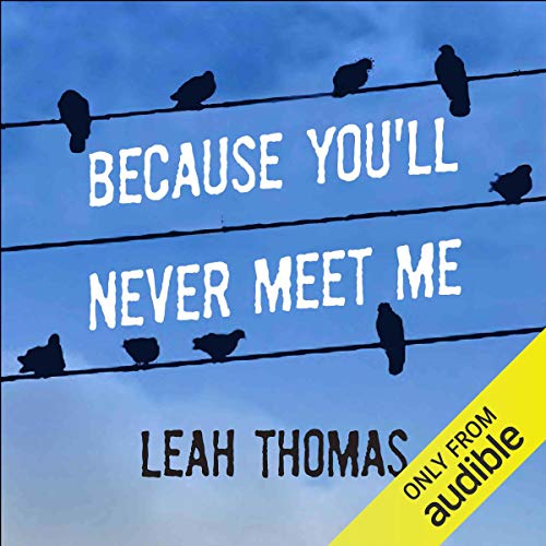 Leah Thomas - Because You'Ll Never Meet Me Audiobook